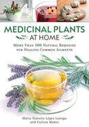 Medicinal Plants At Home Book 100+ Natural Remedies Common Ailments All-Occasion 417 -Books - Survivor Hand Precision Knives & Outdoor Gear Store